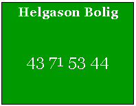 Tekstfelt: Helgason Bolig43 71 53 44
