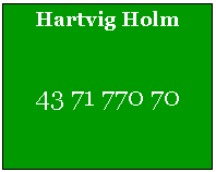 Tekstfelt: Hartvig Holm43 71 770 70